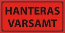 Varningsetikett Hant. Varsamt